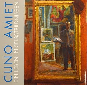 Cuno Amiet. Ein Leben in Selbstbildnissen.