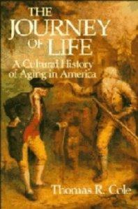 Imagen del vendedor de Journey of Life, The : A Cultural History of Aging in America a la venta por Monroe Street Books