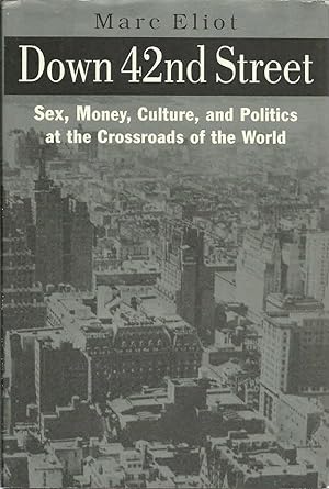 Seller image for Down 42nd Street: Sex, Money, Culture, and Politics at the Crossraods of the World for sale by The Book Junction
