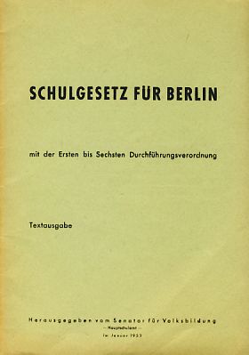 Schulgesetz für Berlin. Mit der Ersten bis zur Sechsten Durchführungsverordnung. Textausgabe.