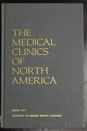 The Medical Clinics of North America/Symposium on Treatment of Common Medical Disorders/Volume 55...