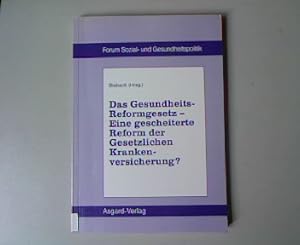 Bild des Verkufers fr Das Gesundheits-Reformgesetz: Eine gescheiterte Reform der gesetzlichen Krankenversicherung?. Schriftenreihe Forum Sozial- und Gesundheitspolitik, Band 8. zum Verkauf von Antiquariat Bookfarm