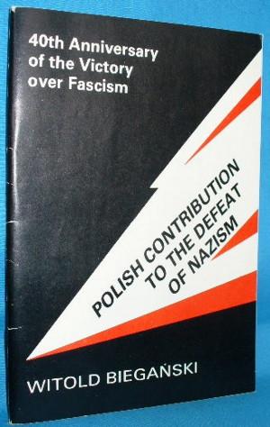 Imagen del vendedor de Polish Contribution to the Defeat of Nazism (40th Anniversary of the Victory Over Fascism) a la venta por Alhambra Books