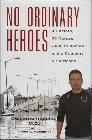 NO ORDINARY HEROES: 8 Doctors, 30 Nurses, 7,000 Prisoners and a Category 5 Hurricane.