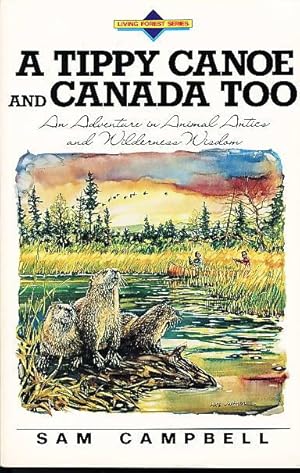 A TIPPY CANOE AND CANADA TOO: An Adventure in Animal Antics and Wilderness Wisdom.