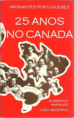 IMIGRANTES PORTUGUESES: 25 ANOS NO CANADÁ
