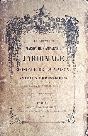 La nouvelle maison de campagne : jardinage, économie de la maison, économie domestique, avec 312 ...