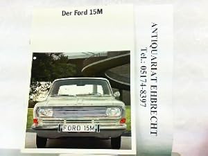 Bild des Verkufers fr Der Ford 15M. zum Verkauf von Antiquariat Ehbrecht - Preis inkl. MwSt.