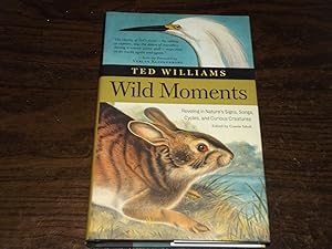 Wild Moments: Reveling in Nature's Signs, Songs, Cycles, and Curious Creatures