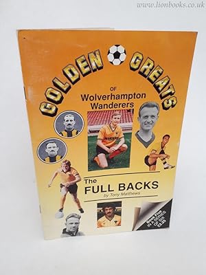 Golden Greats of Wolverhampton Wanderers - The Full Backs, Book 5.