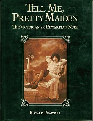 Immagine del venditore per Tell Me, Pretty Maiden: The Victorian and Edwardian Nude venduto da Book Dispensary