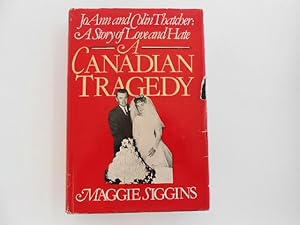 Seller image for A Canadian Tragedy - JoAnn and Colin Thatcher: A Story of Love and Hate (signed) for sale by Lindenlea Books