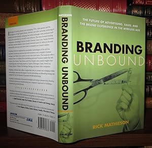 Seller image for BRANDING UNBOUND The Future of Advertising, Sales, and the Brand Experience in the Wireless Age for sale by Rare Book Cellar