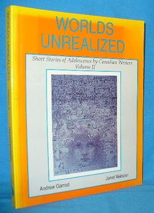 Imagen del vendedor de Worlds Unrealized: Short Stories of Adolescence By Canadian Writers. Volumes II a la venta por Alhambra Books