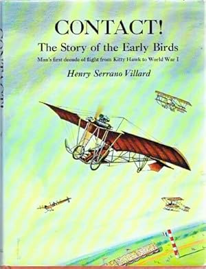 Bild des Verkufers fr Contact! The Story of the Early Birds Man's first decade of flight from Kitty Hawk to World War I zum Verkauf von Round Table Books, LLC