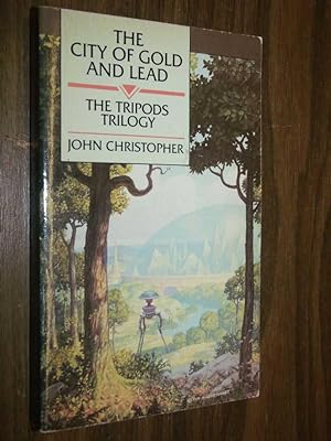 Seller image for The Tripods Trilogy: The City Of Gold And Lead for sale by Serendipitous Ink
