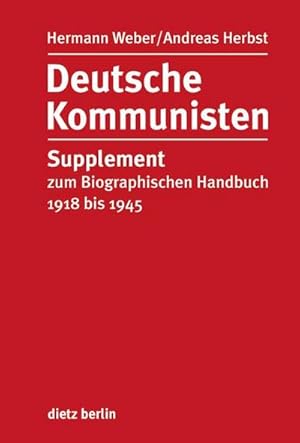 Bild des Verkufers fr Deutsche Kommunisten : Supplement zum Biographischen Handbuch 1918 bis 1945 zum Verkauf von AHA-BUCH GmbH