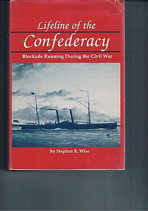 Lifeline of the Confederacy: Blockade Running During the Civil War