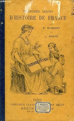 Seller image for PREMIERES LECONS D'HISTOIRE DE FRANCE (PETITES LECONS, PETITS RECITS), CLASSES ENFANTINES ET ANNEE PREPARATOIRE for sale by Le-Livre