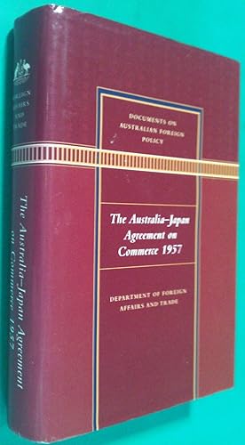 Documents On Australian Foreign Policy: The Australian - Japan Agreement On Commerce 1957.