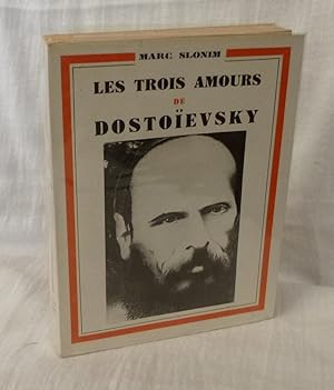Les trois amours de Dostoïevski, traduit du russe par Ariane Mourre. Paris. Corrêa Buchet Chastel...
