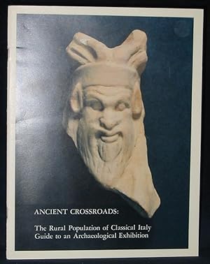 Image du vendeur pour Ancient Crossroads : The Rural Population of Classical Italy : Guide to an Archaelogical Exhibition mis en vente par Exquisite Corpse Booksellers