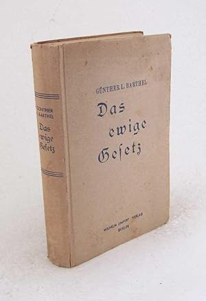 Seller image for Das ewige Gesetz / Günther L. Barthel for sale by Versandantiquariat Buchegger