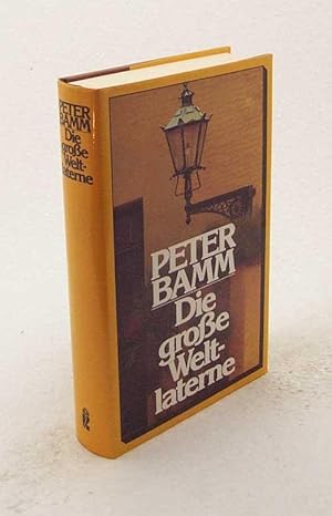 Image du vendeur pour Die grosse Weltlaterne : ges. Feuilletons / Peter Bamm. Hrsg. von Felix Berner mis en vente par Versandantiquariat Buchegger