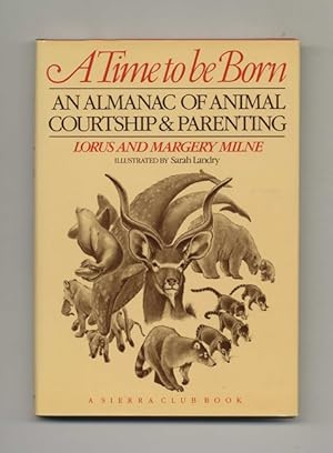Seller image for A Time to be Born: An Almanac of Animal Courtship and Parenting for sale by Books Tell You Why  -  ABAA/ILAB