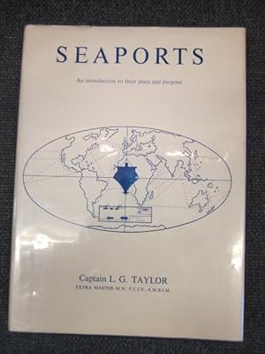 Seaports : An Introduction to Their Place and Purpose
