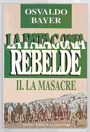 Imagen del vendedor de La Patagonia Rebelde II. La Massacre a la venta por Riverwash Books (IOBA)