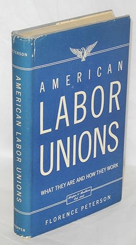 Seller image for American labor unions; what they are and how they work for sale by Bolerium Books Inc.