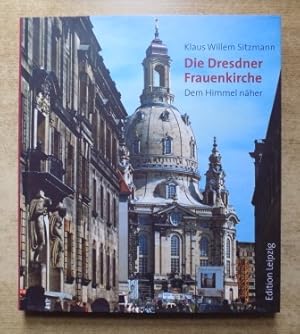 Bild des Verkufers fr Die Dresdner Frauenkirche - Dem Himmel nher. zum Verkauf von Antiquariat BcherParadies