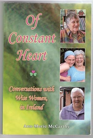 Image du vendeur pour Of Constant Heart. Conversations with Wise Women, in Ireland. mis en vente par Karen Millward