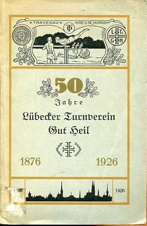 Festbuch zum 50. Stiftungsfest des Lübecker Turnverein sehr gut Heil. 3. - 5. Juli 1926.