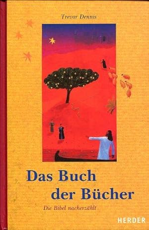 Das Buch der Bücher. Die Bibel nacherzählt.