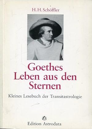 Goethes Leben aus den Sternen. Kleines Lesebuch der Transitastrologie.