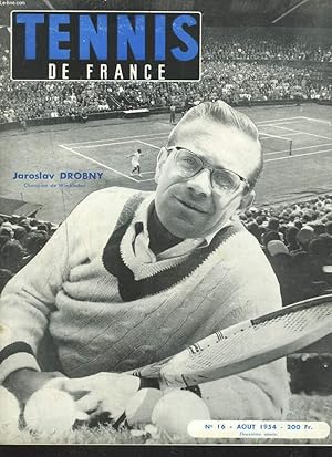 Seller image for TENNIS DE FRANCE, N16, AOUT 1954. JAROSLAV DROBNY, CHAMPION DE WIMBLEDON/ PRINCIPAUX MATCHES DU SIMPLE MESSIEURS/ LE SMASH, ARME MAITRESSE DE WIMBLEDON / LE TRIOMPHE DU VIEUX DROB/ . for sale by Le-Livre