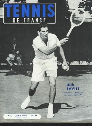 Seller image for TENNIS DE FRANCE, N60, AVRIL 1958. DICK SAVITT, CHAMPION D'AMERIQUE SUR COURTS COUVERTS/ PARIS MOSCOU VIA VARSOVIE/ CHAMPIONNATS DE GRANDE-BRETAGNE, DAVIDSON FAIT SES PREMIERS PAS DE CONVALESCENT/ FOREST HILLS IRA-T-IL A LOS ANGELES ? / . for sale by Le-Livre