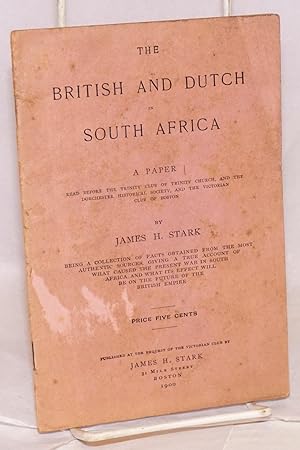 Image du vendeur pour The British and Dutch in South Africa; a paper read before the Trinity Club of Trinity Church, and the Dorchester Historical Society, and the Victorian Club of Boston mis en vente par Bolerium Books Inc.