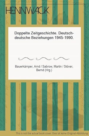 Immagine del venditore per Doppelte Zeitgeschichte. Deutsch-deutsche Beziehungen 1945-1990. venduto da HENNWACK - Berlins grtes Antiquariat