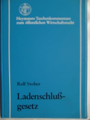 Bild des Verkufers fr Ladenschlussgesetz : Kommentar. von. Unter Mitw. von Winfried Kluth, Heymanns Taschenkommentare zum ffentlichen Wirtschaftsrecht zum Verkauf von Herr Klaus Dieter Boettcher