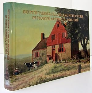 DUTCH VERNACULAR ARCHITECTURE IN NORTH AMERICA, 1640 -1830 (LIMITED,SIGNED & NUMBERED EDITION)