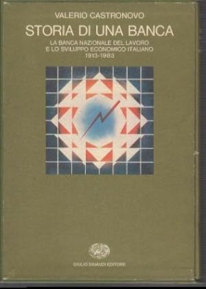 Storia di una banca. La banca nazionale del lavoro e lo sviluppo economico Italiano 1913 - 1983