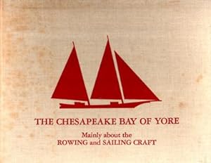 Immagine del venditore per The Chesapeake Bay of Yore: Mainly about the Rowing and Sailing Craft venduto da Sutton Books