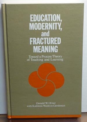 Imagen del vendedor de Education, Modernity, and Fractured Meaning: Toward a Process Theory of Teaching and Learning a la venta por RON RAMSWICK BOOKS, IOBA