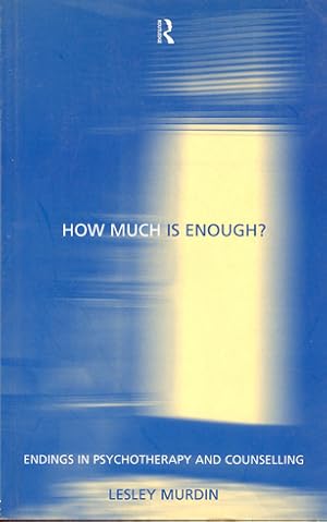 Seller image for How Much Is Enough?: Endings in Psychotherapy in Counselling for sale by Don's Book Store