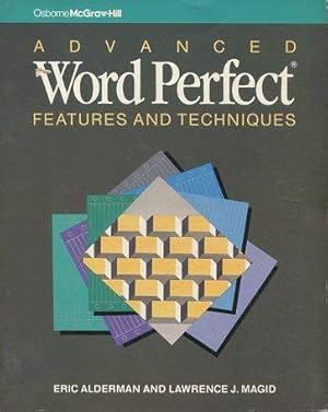 ADVANCED WORD PERFECT FEATURES AND TECHNIQUES.