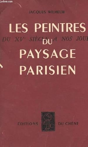 Seller image for LES PEINTRES DU PAYSAGE PARISIEN - DU XVe SIECLE A NOS JOURS. for sale by Le-Livre