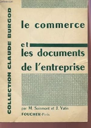 Seller image for LE COMMERCE ET LES DOCUMENTS DE L'ENTREPRISE - MANUEL PRATIQUE DE COMMERCE / COLLECTION CLAUDE BURGOD. for sale by Le-Livre